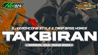 DJ TAKBIRAN KERONCONG STYLE X TRAP BASS HOREG🔊🔥🔥 TERBARU 2023  || RSK PROJECTS