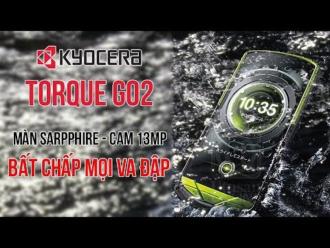 Quái vật biển sâu Kyocera Torque G02 - Màn Sarpphire, Cam 13Mp, bất chấp mọi va đập