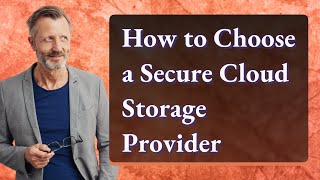 How to Choose a Secure Cloud Storage Provider Profile