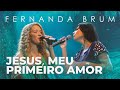 Fernanda Brum, Arianne - Jesus, Meu Primeiro Amor (Ao Vivo)