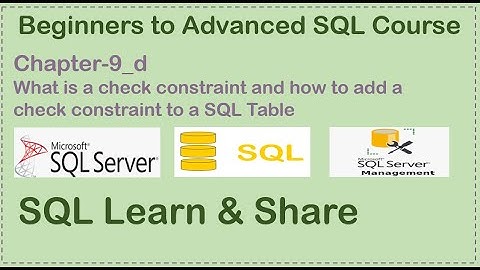 Chapter Nine (Part-4) | What is a Check Constraint and how to add a Check Constraint to a SQL Table