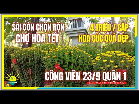 Video Tết Sài Gòn CHỘN RỘN CHỢ HOA TẾT CÔNG VIÊN 23/9 /... - youtube