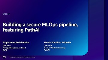 AWS re:Inforce 2024 - Building a secure MLOps pipeline, featuring PathAI (APS302)