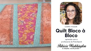 Quilt Bloco Ã  Bloco com Patricia Washhington Patchwork - Artesanato - Patch