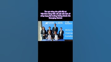 Cực nóng: Việt Nam đang tiến sát mốc lịch sử nâng hạng thị trường Chứng khoán lên Emerging Market!