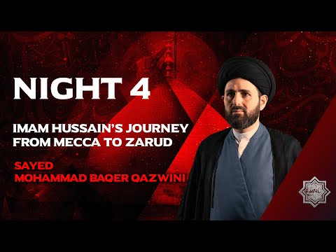 Imam Hussain S Journey From Mecca To Zarud Sayed Mohammad Baqer Qazwini Night 4