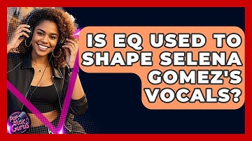 Is EQ Used To Shape Selena Gomez