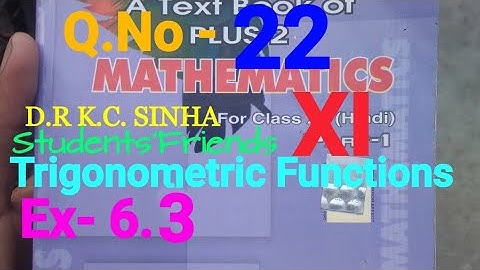 Bihar Board Math XI K.C SINHA Ex- 6.3 Q.No - 22 Trigonometric Functions Ka Solution.