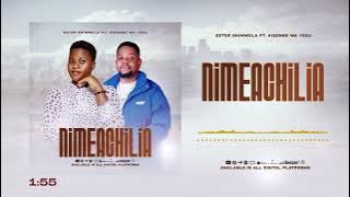 ESTER SHIMWELA FT KIBONGE WA YESU - NIMEACHILIA