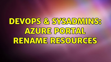 DevOps & SysAdmins: Azure portal rename resources (3 Solutions!!)
