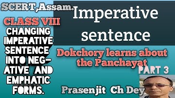 IMPERATIVE SENTENCE DOKCHORY LEARNS ABOUT THE PANCHAYAT PART 3 SCERT, ASSAM CLASS 8 ENGLISH