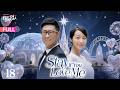 【4K Multi-sub】Stay If You Love Me EP18 | Lin Yong Jian, Han Xue,Zheng Luo Qian | 萌夫木子李 | Fresh Drama