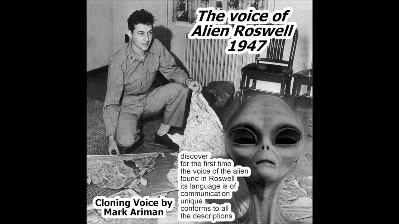 Alien of Roswell 1947 sound ok Cloning Voice by Mark Ariman