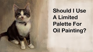 Benefits Of Using A Limited Palette And Tips On Using A Zorn Palette For Realistic Oil Painting