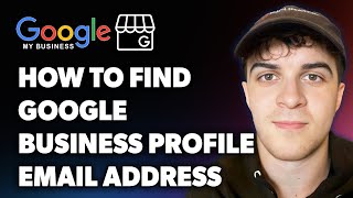 How to Find Google Business Profile Email Address (Full 2024 Guide)