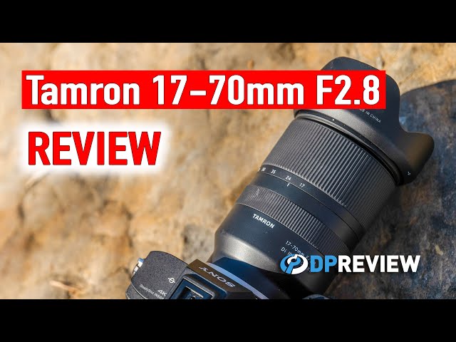 DPReview TV: Tamron 17-70mm F2.8 lens review: Digital Photography