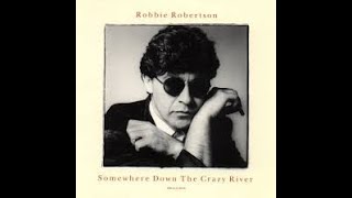 Somewhere down the Crazy River - Robbie Robertson