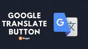 Voeg Google Translate-knop toe aan Blogger-website