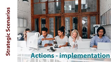 Strategic Scenarios  - actions to implement