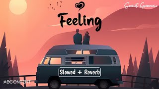 Feelings Vatsala Slowed Reverb Female Version Lo Fi Full Song Ab Content