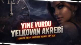 Yine Vurdu Yelkovan Akrebi Fast Turkish R&B & Southern Bounce Hip - Hop Heavy 808 Night Vibe