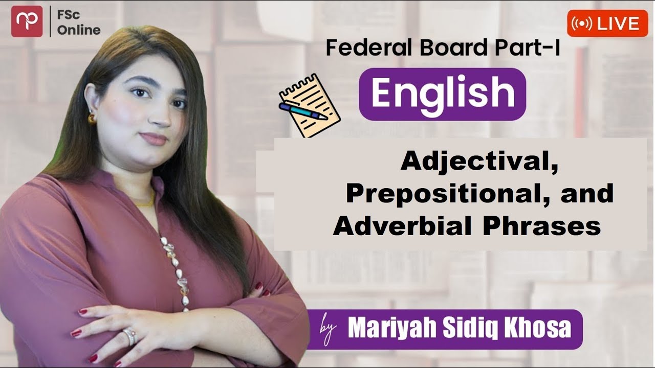 FBISE | Eng Part 1 | Adjectival, Prepositional, and Adverbial Phrases | Mam Mariyah | FSc