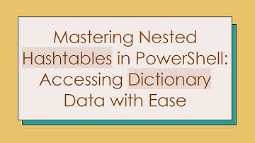 Mastering Nested Hashtables in PowerShell: Accessing Dictionary Data with Ease