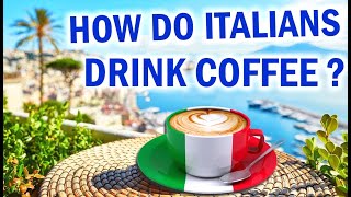 How Do Italians Drink Coffee?