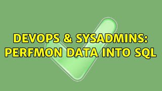 DevOps & SysAdmins: Perfmon data into SQL Content