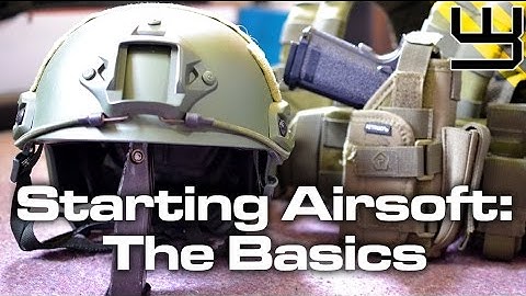 Starting out with Airsoft: The Basics / What You Need to Know - Beginners Guide