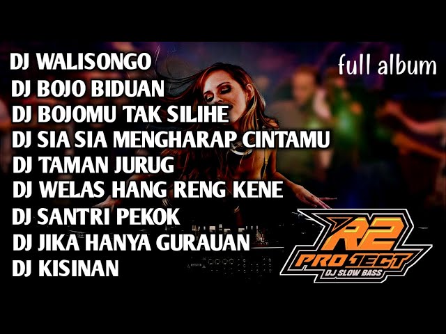 DJ FULL ALBUM WALISONGO || BOJO BIDUAN || TAMAN JURUG _ BY R2 PROJECT REMIX class=