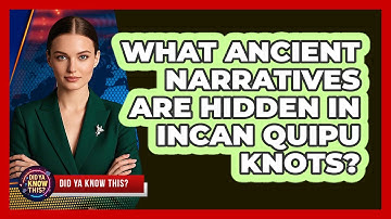 What Ancient Narratives Are Hidden In Incan Quipu Knots? - Did Ya Know This