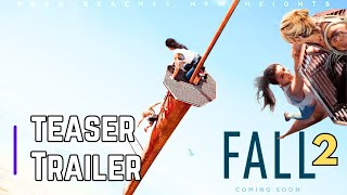Fall 2 Movie - Teaser Trailer (2026) | Survival Thriller Movie, Sequel, Release Date, First Look