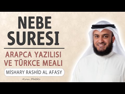 Nebe suresi anlamı dinle Mishary Rashid al Afasy (Nebe suresi arapça yazılışı okunuşu ve meali)