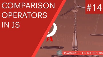 JavaScript Tutorial For Beginners #14 - Comparison Operators