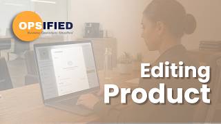 Editing Product | Opsified Tutorial Profile