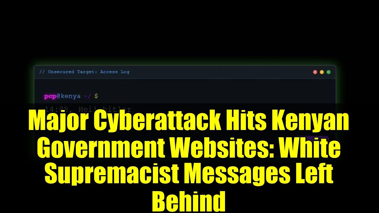 Major Cyberattack Hits Kenyan Government Websites: White Supremacist Messages Left Behind