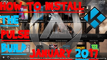 HOW TO INSTALL THE PULSE BUILD ON KODI | 2017