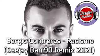 Sergio Contreras - Racismo (Deejay Dani90 Remix 2021)