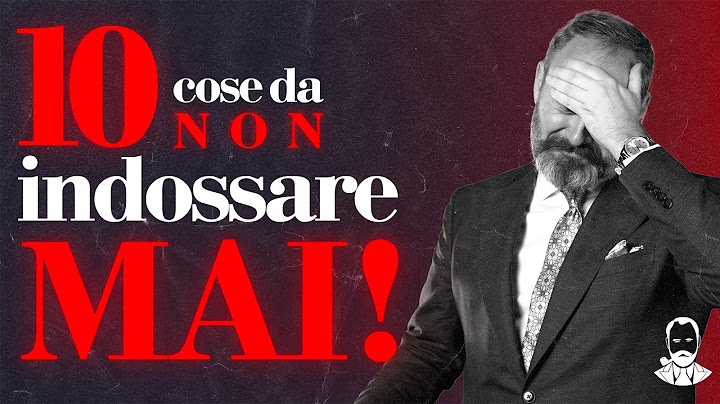 10 cose da NON indossare MAI... se vuoi essere elegante!