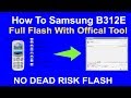 How To Samsung B312E Full Flash With Offical Tool