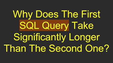 Why Does The First SQL Query Take Significantly Longer Than The Second One?