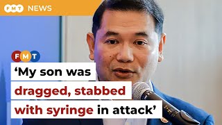 My Son Was Dragged, Stabbed With Syringe In Attack, Says Rafizi