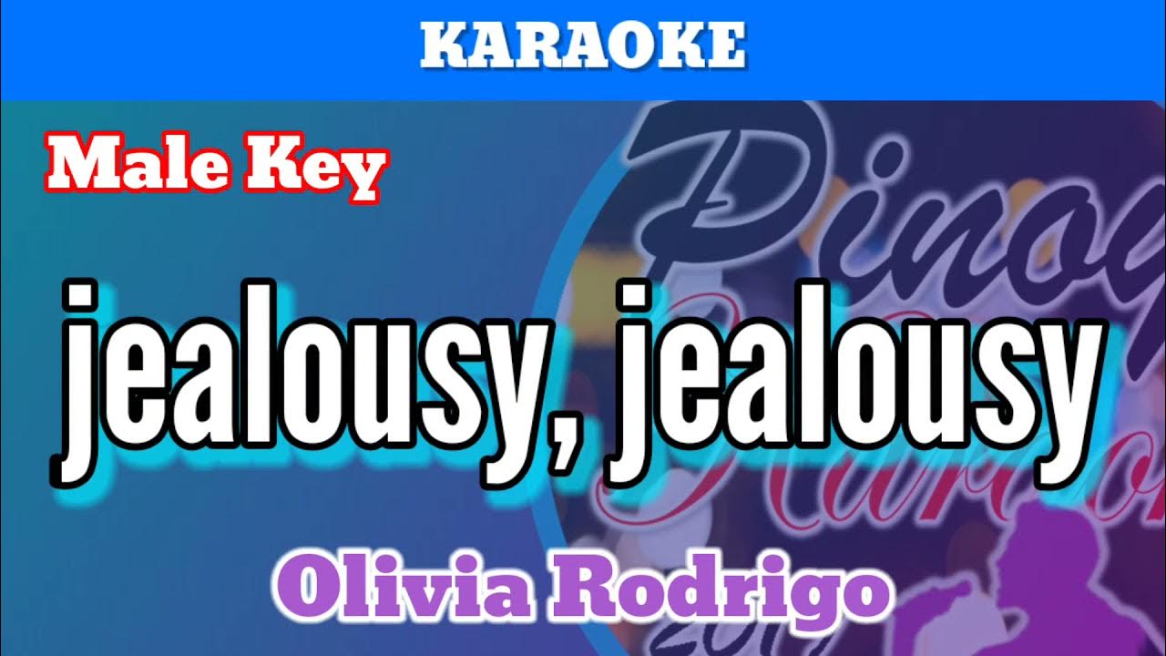 jealousy, jealousy by Olivia Rodrigo (Karaoke Male Key) YouTube