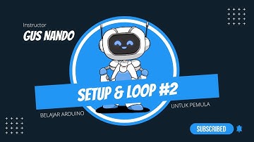 Belajar Arduino untuk Pemula: Setup & Loop #2 [2022]