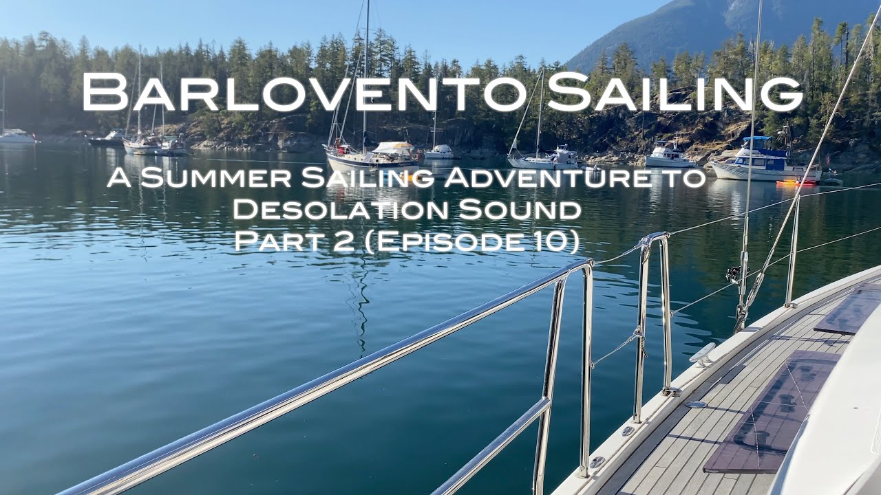 A Summer Sailing Adventure to Desolation Sound PART 2 (Episode 10)   4K