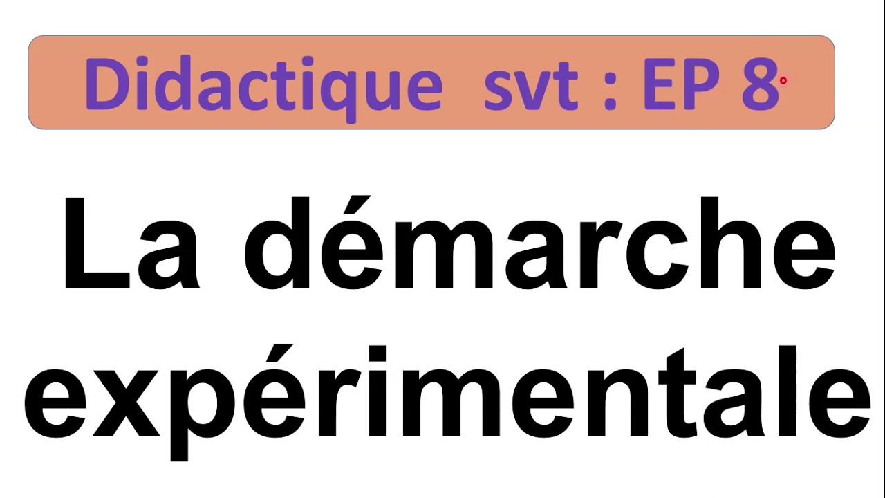 didactique svt ep8 : démarche  expérimentale  النهج التجريبي