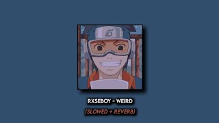 Rxseboy - Weird (Slowed+Reverb)