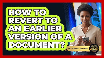 How To Revert To An Earlier Version Of A Document?