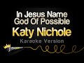 Katy Nichole - In Jesus Name God Of Possible (Karaoke Version)